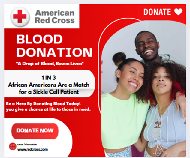 American Red Cross. Donate Blood. Blood Donation. A drop of blood saves lives. 1 in 3 African Americans ar a match for a sickle cell patiet. Be a hero by donating blood today, you give a chance at life to those in need. Donate Now. www.redcross.org. Social media tial. With healthy BIPOC people.